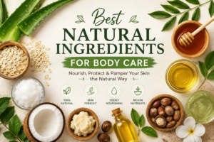 Best Natural Ingredients for Body Care